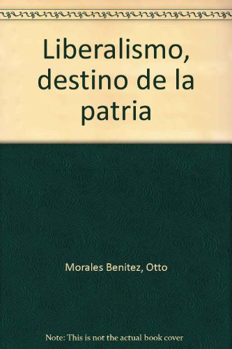 Stock image for LIBERALISMO : DESTINO DE LA PATRIA for sale by Libros Latinos