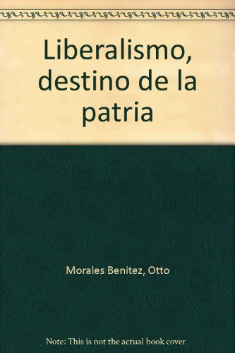 Stock image for Liberalismo, destino de la patria (Spanish Edition) for sale by ThriftBooks-Atlanta