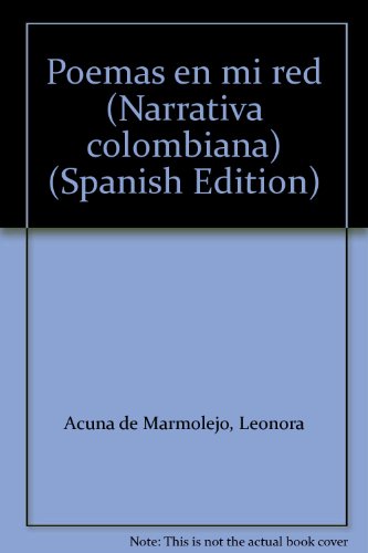 Poemas en mi red (Narrativa colombiana) (Spanish Edition) (9789581402229) by AcunÌƒa De Marmolejo, Leonora