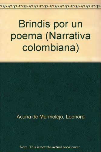 Brindis por un poema (Narrativa colombiana) (Spanish Edition) (9789581402533) by AcunÌƒa De Marmolejo, Leonora