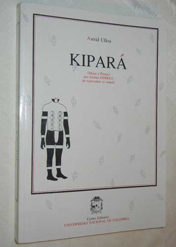 KiparaÌ: Dibujo y pintura dos formas EMBERA de representar el mundo (Spanish Edition) (9789581700790) by Ulloa, Astrid