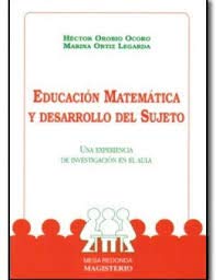 Imagen de archivo de EDUCACION MATEMATICA Y DESARROLLO DEL SUJETO [Paperback] by OROBIO OCORO HECTOR a la venta por Iridium_Books