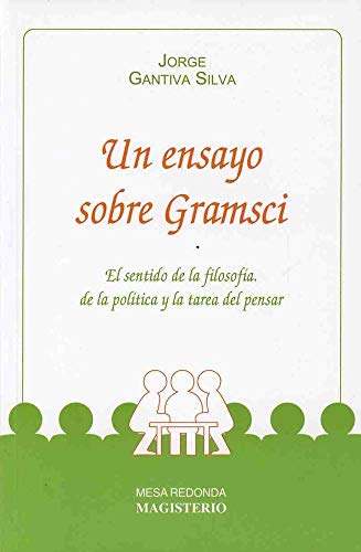 Imagen de archivo de UN ENSAYO SOBRE GRAMSCI [Paperback] by GANTIVA SILVA, JORGE a la venta por Iridium_Books