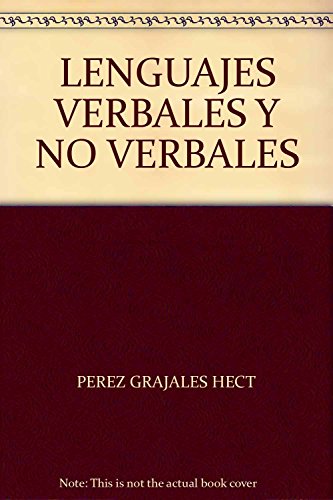 Imagen de archivo de LENGUAJES VERBALES Y NO VERBALES [Paperback] by PEREZ GRAJALES HECT a la venta por Iridium_Books