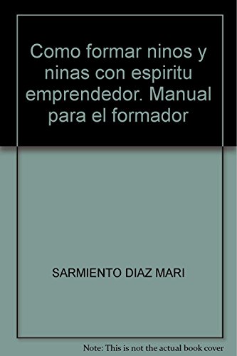 Imagen de archivo de Como formar ninos y ninas con espiritu emprendedor. Manual para el formador a la venta por Reuseabook