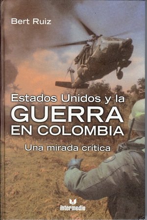 Beispielbild fr Estados Unidos y la Guerra En Colombia (Una mirada critica) [Hardcover] Bert Ruiz zum Verkauf von MI Re-Tale