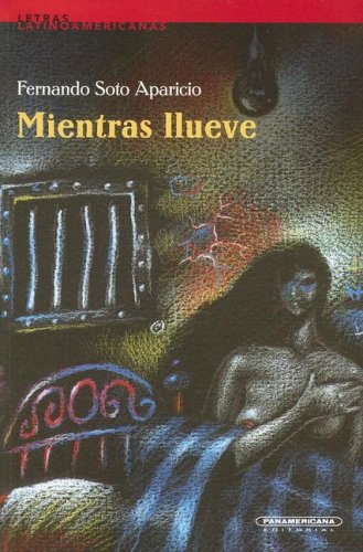 Mientras llueve (Spanish Edition) (9789583002823) by Soto Aparicio, Fernando