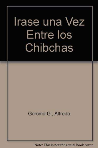 9789583002984: Erase Una Vez Entre Los Chibchas