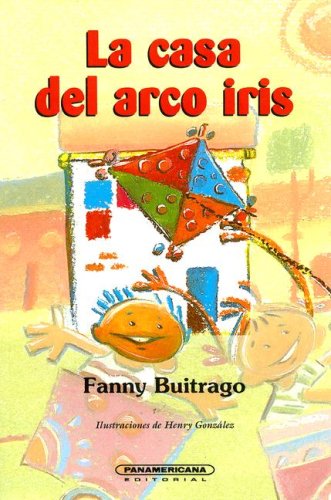 La Casa del Arco Iris (Spanish Edition) (9789583003349) by Buitrago, Fanny