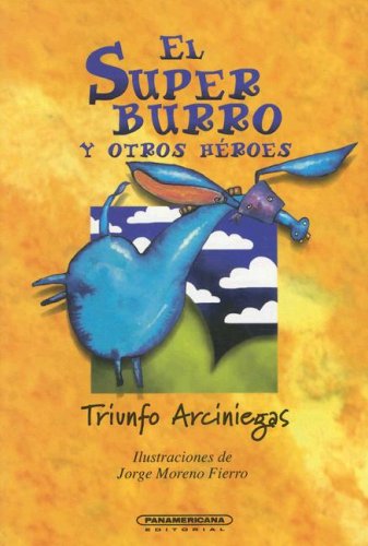 Stock image for El Super Burro Y Otros Heroes / Super Donkey and Other Heroes (Literatura Juvenil (Panamericana Editorial)) for sale by medimops