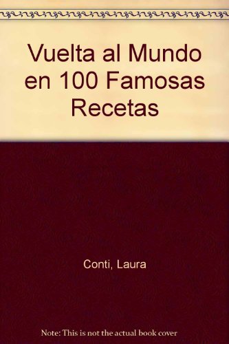 Imagen de archivo de La Vuelta Al Mundo En 100 Famosas Recetas (Spanish Edition) a la venta por Ergodebooks