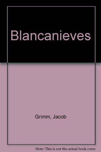 Blancanieves (Spanish Edition) (9789583008399) by Grimm, Jacob; Grimm, Wilhelm