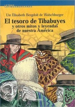 9789583008504: La Tesoro De Tibabuyes Y Otros Mitos Y Leyendas De Nuestra America
