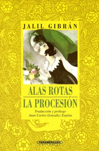 La Alas Rotas / The Broken Wings: Procesion (Spanish Edition) (9789583008733) by Gibran, Kahlil