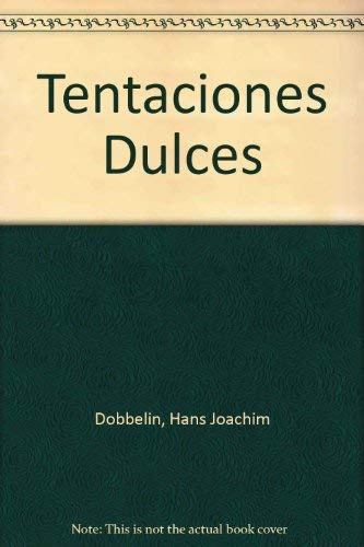 Tentaciones Dulces (Spanish Edition) (9789583009440) by Dobbelin, Hans Joachim