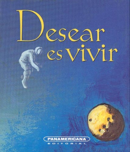 Desear es Vivir (Spanish Edition) (9789583013263) by Arcila, Pablo Daniel