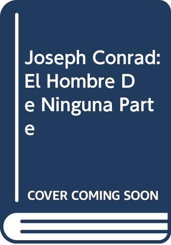 Joseph Conrad El Hombre De Ninguna Parte (Spanish Edition) (9789583013577) by Juan Gabriel Vasquez