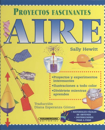 Aire (Proyectos Fascinantes) (Fascinating Science Projects) (Spanish Edition) (9789583015335) by Sally Hewitt