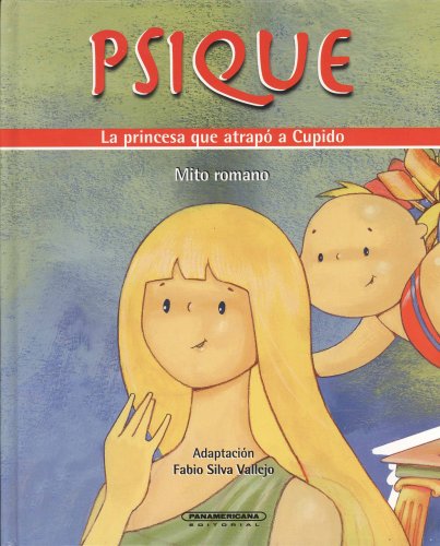 Psique: La Princesa Que Atrap a Cupido (Spanish Edition) (9789583015724) by Fabio Silva