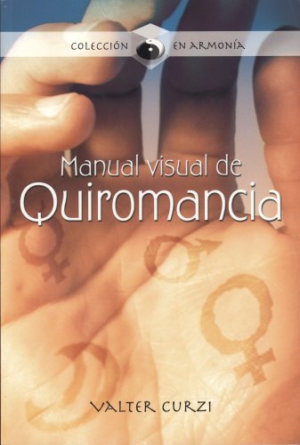 Imagen de archivo de Manual Visual de Quiromancia: Como Entender la Mano, Linea Por Linea a la venta por ThriftBooks-Dallas