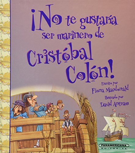 No te gustaria ser....Marinero de Cristobal Colon! (No Te Gustaria Ser / You Would Not Want to Be) (Spanish Edition) (9789583016967) by Fiona Macdonald