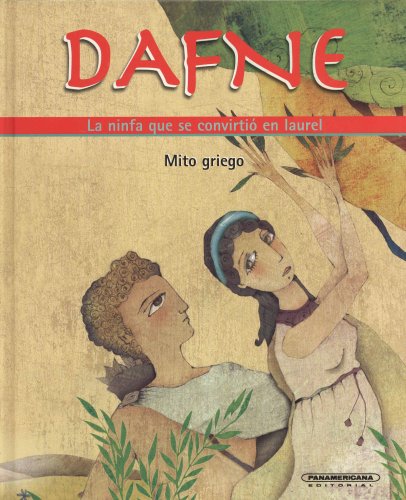 Stock image for Dafne. La ninfa que se convirtio en laurel (Mitos para niños) (Mitos Para Nios) (Spanish Edition) for sale by Buyback Express