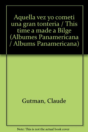 9789583023651: Aquella vez yo cometi una gran tonteria / This time a made a Bilge (Albumes Panamericana / Albums Panamericana)