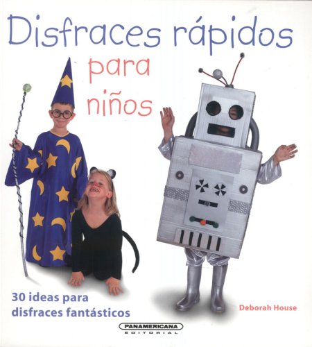 Disfraces rapidos para niÃ±os (Interes General) (Spanish Edition) (9789583025570) by House; Deborah