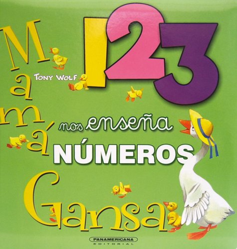 Mama Gansa nos enseÃ±a los numeros (Spanish Edition) (9789583027505) by Wolf; Tony