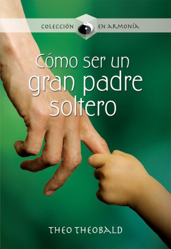 Beispielbild fr Como Ser un Gran Padre Soltero zum Verkauf von Better World Books