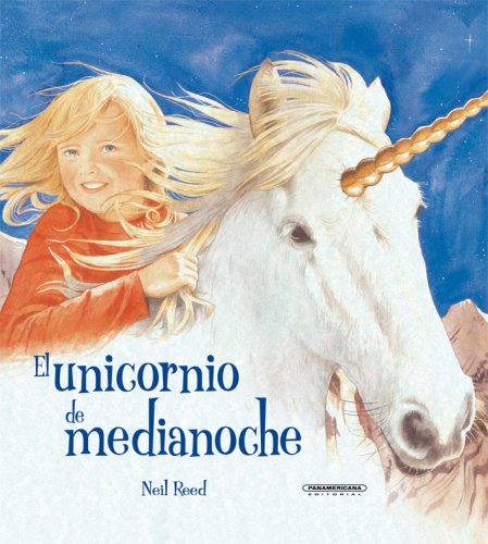 El unicornio de medianoche (Spanish Edition) (Historias De Animales/ Animal Stories) (9789583028632) by Neil Reed