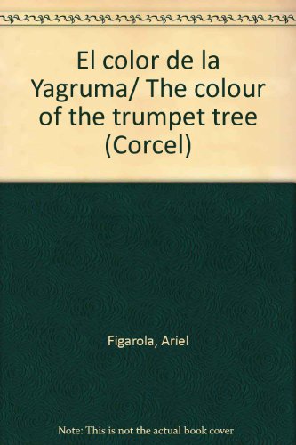 El color de la Yagruma (Corcel) (Spanish Edition) (9789583028922) by Figarola; Ariel