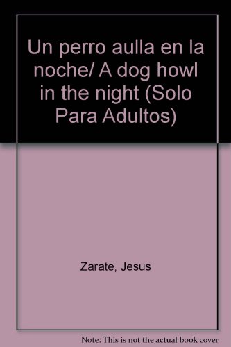 9789583028984: Un perro aulla en la noche/ A dog howl in the night (Solo Para Adultos)