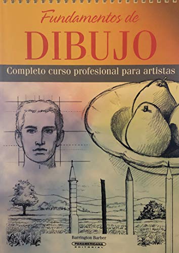 Fundamentos de dibujo: Completo Curso Profesional Para Artistas (Spanish Edition) (9789583030215) by Barber, Barrington