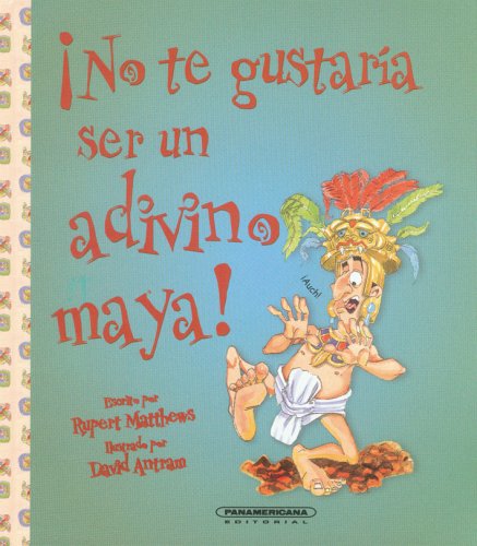 No te gustaria ser un adivino maya! (Spanish Edition) (No Te Gustaria Ser / Wouldn't You Like to Be..) (9789583030567) by Rupert Matthews