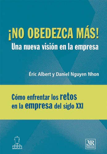 No obedezca mas: una nueva visiÃ³n en la empresa (Spanish Edition) (9789583030925) by Eric Albert