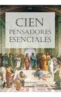 Cien pensadores esenciales/ 100 Essential Thinkers (Filosofia y politica/ Philosophy and Politics) (Spanish Edition) (9789583031540) by Stokes, Philip