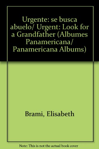 Urgente: se busca abuelo/ Urgent: Look for a Grandfather (Albumes Panamericana/ Panamericana Albums) (Spanish Edition) (9789583032240) by Brami, Elisabeth