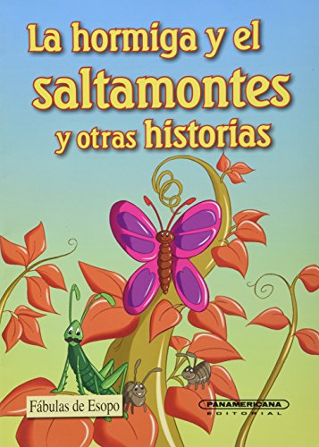 La hormiga y el saltamontes y otras historias/ The Ant and the Grasshopper and Other Stories (Fabulas de Esopo/ EsopoÂ´s Fabules) (Spanish Edition) (9789583032875) by Esopo