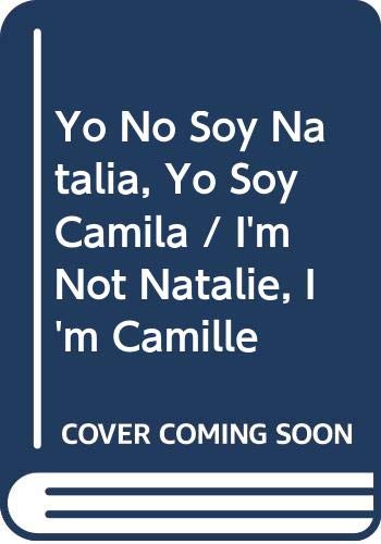 Yo No Soy Natalia, Yo Soy Camila / I'm Not Natalie, I'm Camille (Spanish Edition) (9789583034107) by Spitz, Clarita; Cortes, Fernando