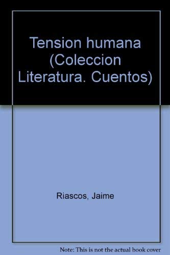 9789583306495: Tension humana (Coleccion Literatura. Cuentos) [Paperback] by Riascos, Jaime