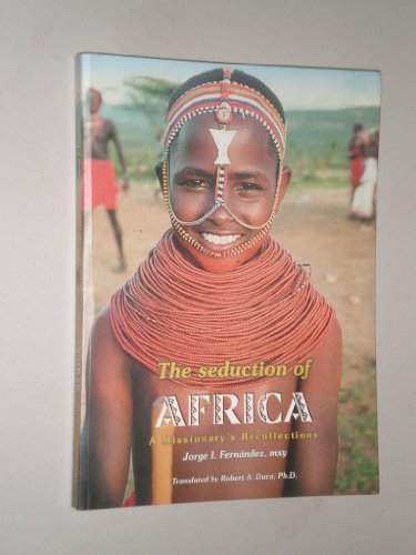 Beispielbild fr The Seduction of Africa : A Missionary's Recollections zum Verkauf von SecondSale