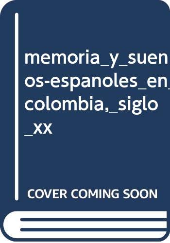 9789583361869: memoria_y_suenos-espanoles_en_colombia,_siglo_xx