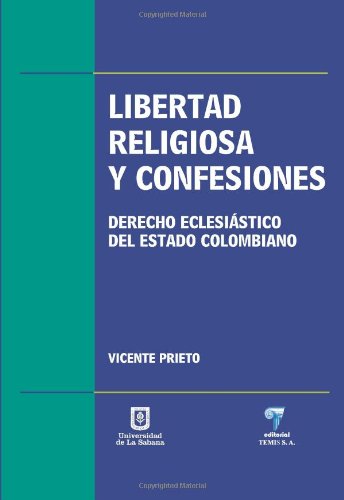Libertad Religiosa y Confesiones: Derecho Eclesiástico del Estado Colombiano (Spanish Edition) - Prieto, Vicente