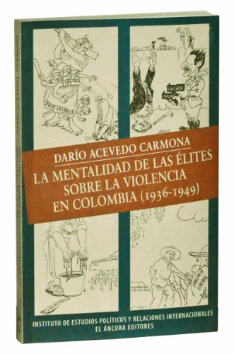 Stock image for La Mentalidad de Las Elites Sobre La Violencia en Colombia (1936 - 1949) for sale by N. Fagin Books