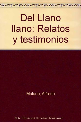 Beispielbild fr Del Llano llano: Relatos y testimonios zum Verkauf von Raritan River Books