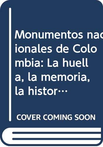 Stock image for Monumentos nacionales de Colombia: La huella, la memoria, la historia (Spanish Edition) for sale by Swan Trading Company