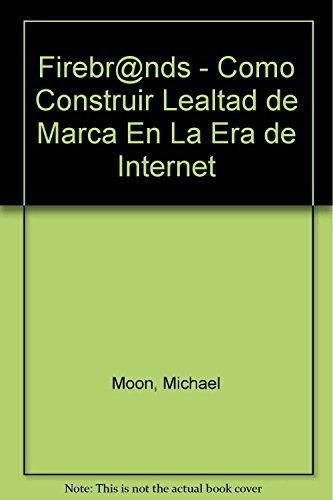 Stock image for Firebr@nds - Como Construir Lealtad de Marca En La Era de Internet (Spanish Edition) for sale by Librera Monte Sarmiento