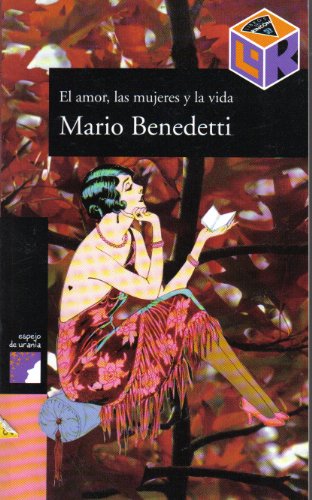 El Amor, las Mujeres y la Vida (Espejo de Urania) (9789584200709) by Mario Benedetti