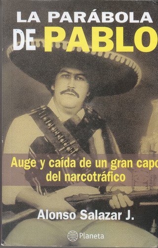 Imagen de archivo de La Parabola de Pablo: Auge y caida de un gran capo del narcotrafico (Spanish Edition) a la venta por ThriftBooks-Atlanta